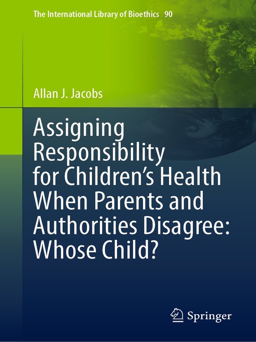 Title details for Assigning Responsibility for Children's Health When Parents and Authorities Disagree by Allan J. Jacobs - Available